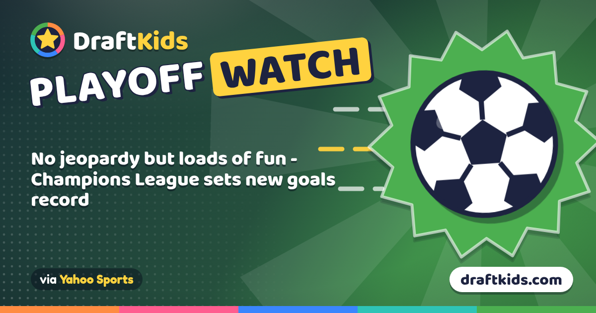 Playoff Watch: No jeopardy but loads of fun - Champions League sets new goals record (via Yahoo Sports)
